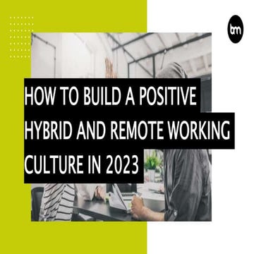 How To Build A Positive Hybrid And Remote Working Culture In 2023