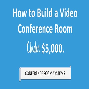 How to build a video conference room under $5,000