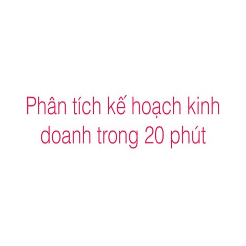 Phân tích kế hoạch kinh doanh chỉ trong 20 phút
