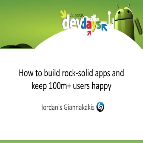 How to build rock solid apps and keep 100m+ users happy