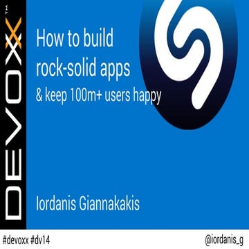 How to build rock solid apps & keep 100m+ users happy