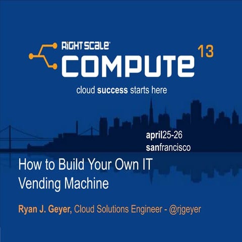RightScale API: How To Build Your Own IT Vending Machine - RightScale Compute...