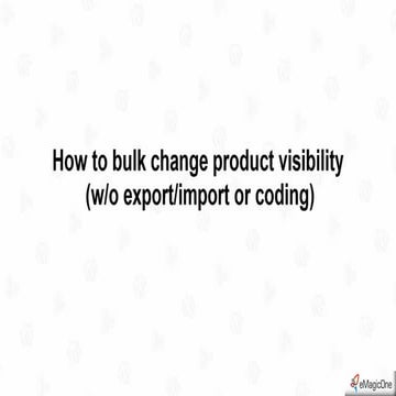 How to Bulk Change Product Visibility in Magento