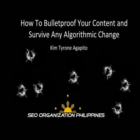 How to bulletproof your content and survive any algorithmic change mor con 20...