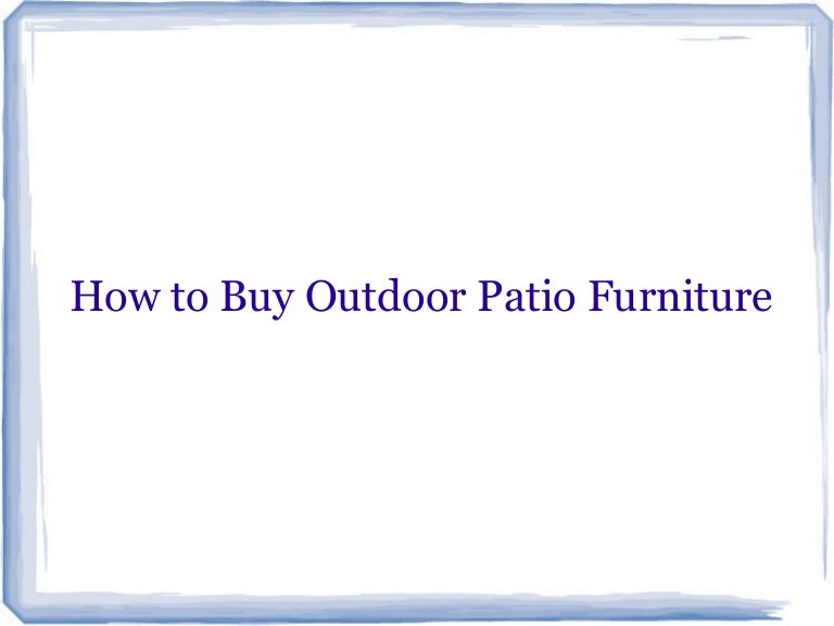 How To Buy Outdoor Patio Furniture