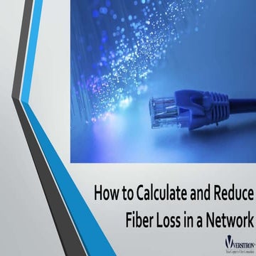 How to Calculate and Reduce Fiber Loss - Updated.pptx