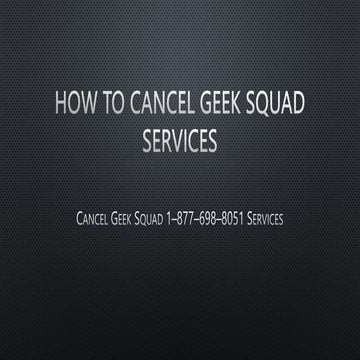 How to Cancel Geek Squad Services.pptx