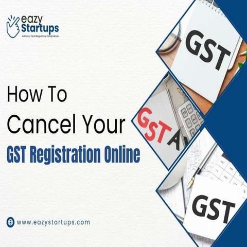 How To Cancel Your GST Registration Online