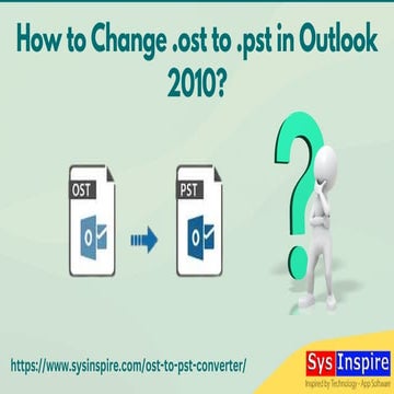 How to Change .ost to .pst in Outlook 2010.pdf