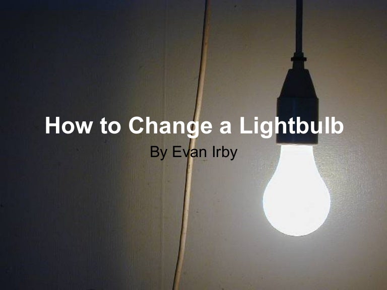 How To Change A Lightbulb