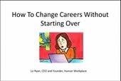Liz Ryan Explains: How To Change Ca...
