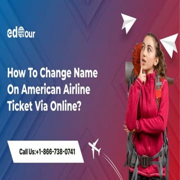 How To Change Name On American Airline Ticket Via Online.pptx