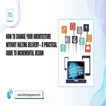 How to Change Your Architecture Without Halting Delivery— A Practical Guide t...