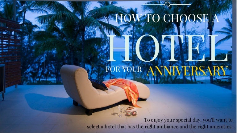 How To Choose A Hotel For Your Anniversary how-to-choose-a-hotel-for-your-anniversary