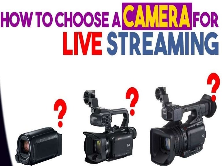 How to choose live streaming cameras