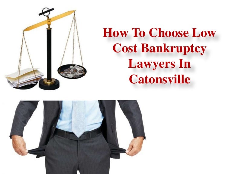 How To Choose Low Cost Bankruptcy Lawyers In Catonsville