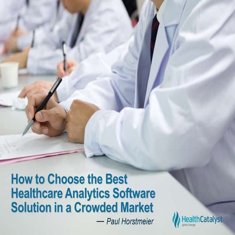 How to Choose the Best Healthcare Analytics Software Solution in a Crowded Ma...