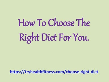 How to choose the right diet for you.
