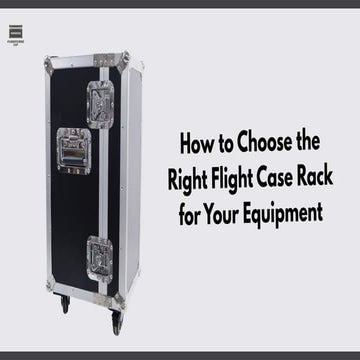 How to Choose the Right Flight Case Rack for Your Equipment | PDF