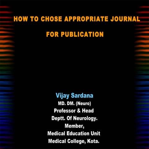 How to chose appropriate journal for publication - Dr Vijay Sardana