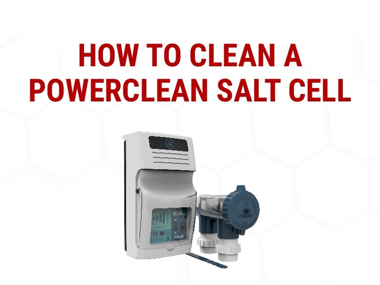 How to Clean a Powerclean Salt Cell
