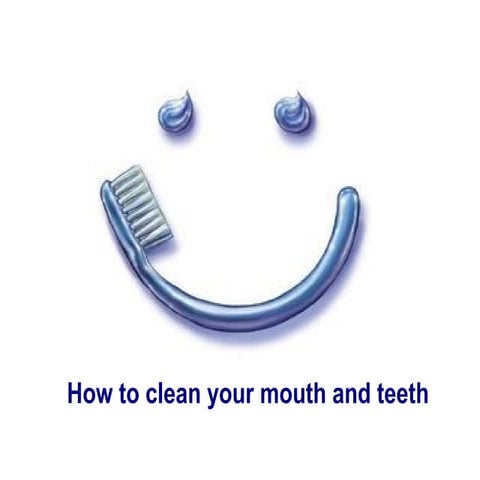 How to clean your mouth and teeth | PPT