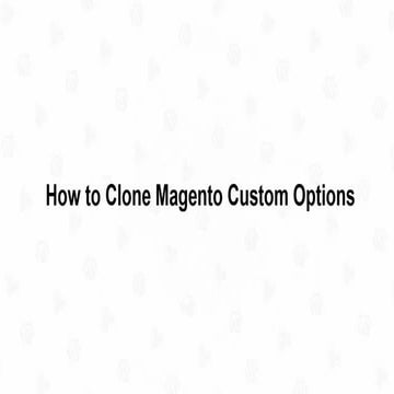 How to clone magento custom options via admin