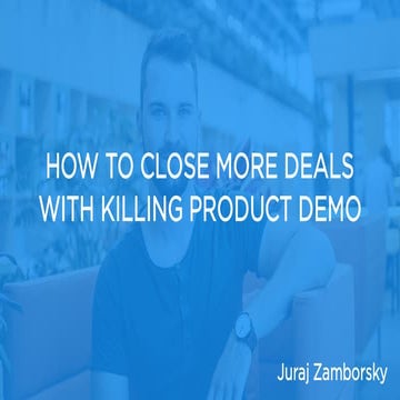 How to close more deals with killing product demo