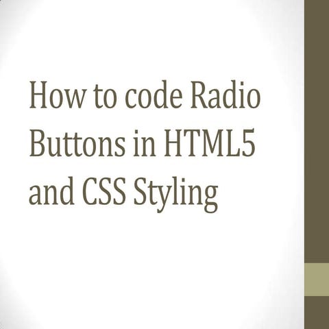 How to code radio buttons in HTML5 and CSS Styling | PPTX | Web Design ...