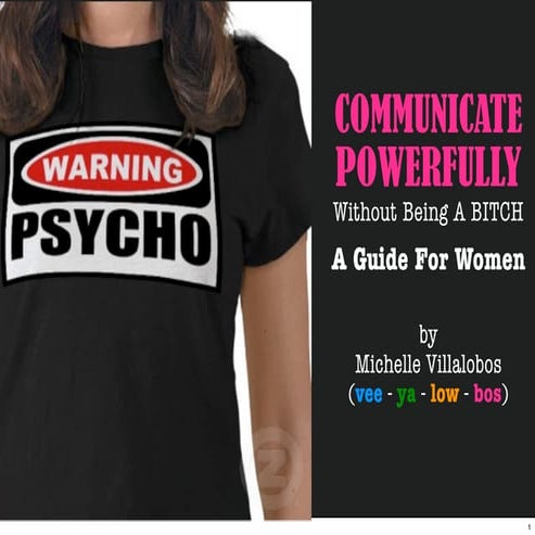 "Communicate Powerfully... Without Being A BITCH: A Guide For Women" by Miche...