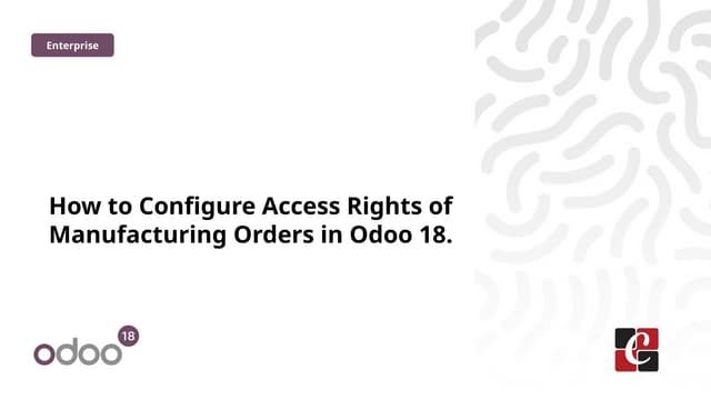 How to Configure Access Rights of Manufacturing Orders in Odoo 18 Manufacturing