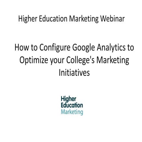 How to configure google analytics to optimize your college's marketing initia...
