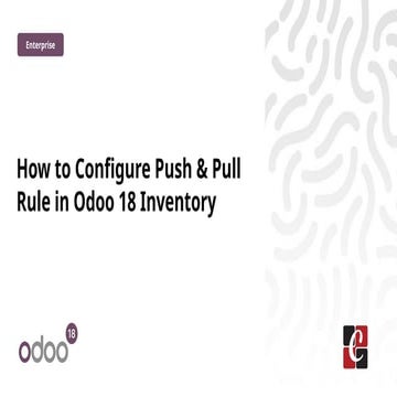 How to Configure Push & Pull Rule in Odoo 18 Inventory