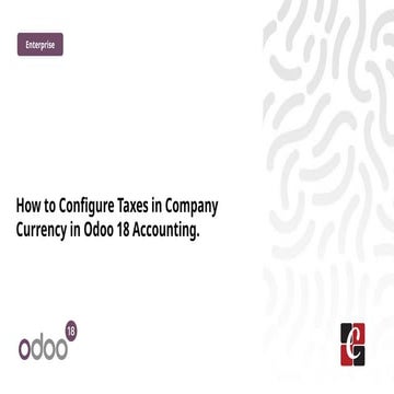 How to Configure Taxes in Company Currency in Odoo 18 Accounting