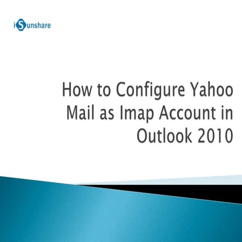 How to Configure Yahoo Mail as Imap Account in Outlook 2010