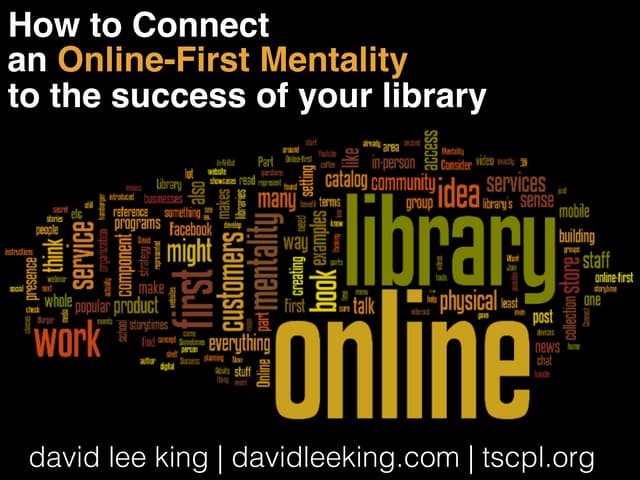 How to connect an online first mentality to the success of your library
