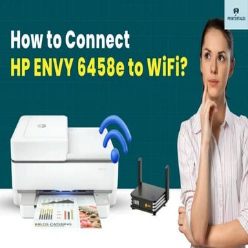 How to Connect HP ENVY 6458e to WiFi   ?