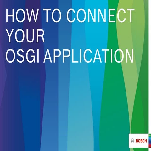 How to connect your OSGi application - Dirk Fauth (Bosch)