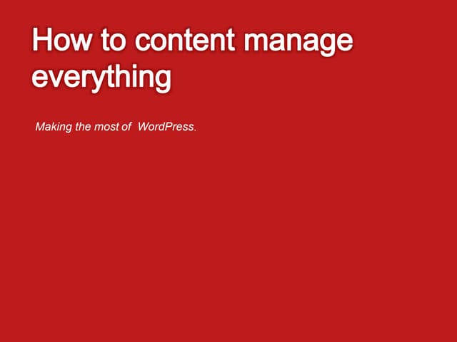 How to content manage everything
