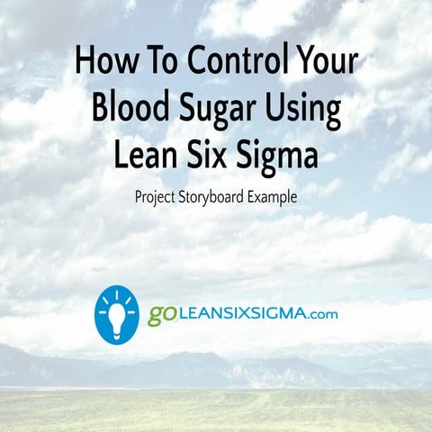How To Control Your Blood Sugar Using Lean Six Sigma - GoLeanSixSigma.com