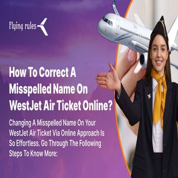 how-to-correct-a-misspelled-name-on-westjet-air-ticket-online-ppt