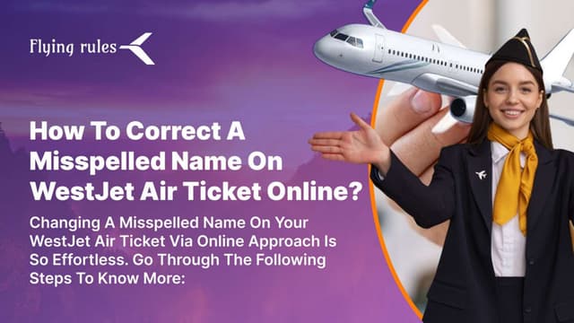 How To Correct A Misspelled Name On WestJet Air Ticket Online PPT how-to-correct-a-misspelled-name-on-westjet-air-ticket-online-ppt