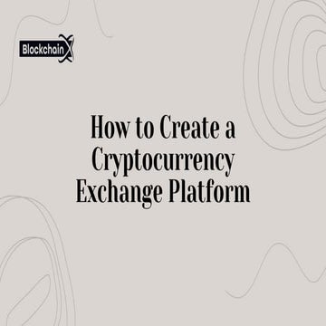 How to Create a Cryptocurrency Exchange Platform.pdf