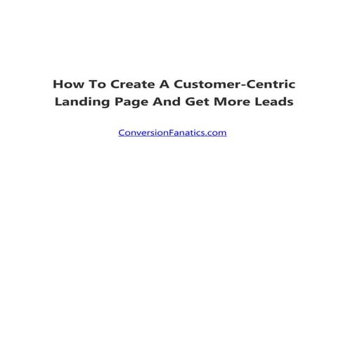 How to create a customer centric landing page and get more leads
