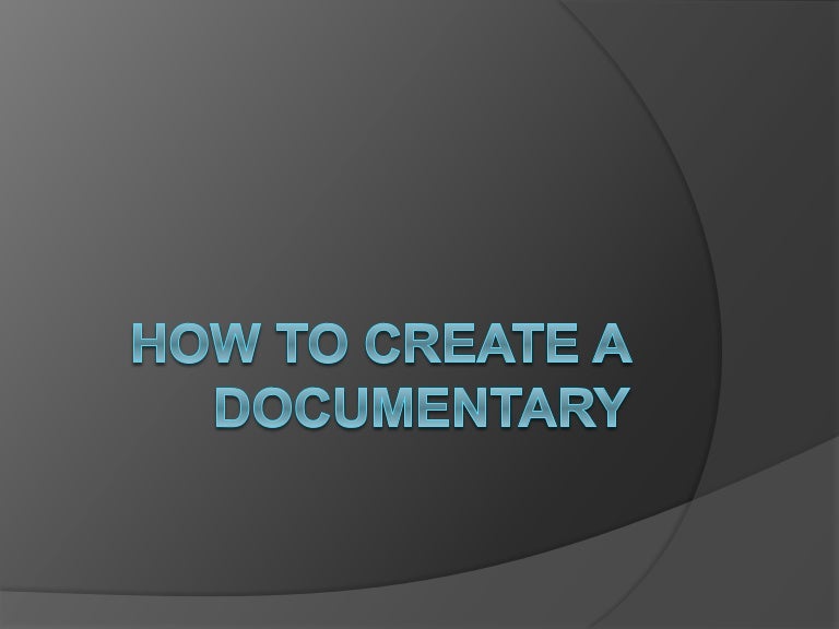 How to create a documentary