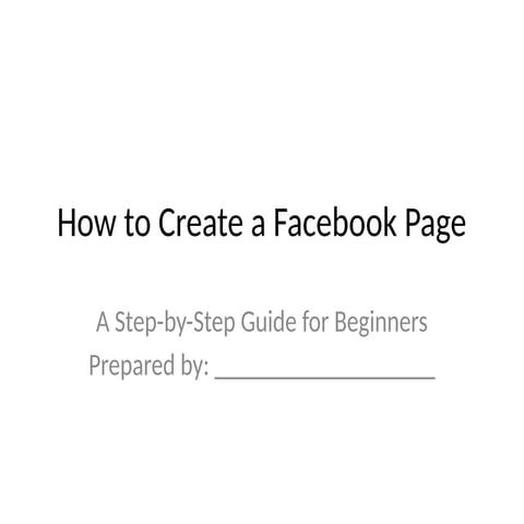 Tutorial on how to create a facebook page | PPTX