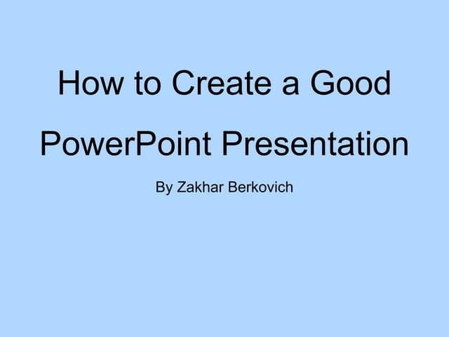 How to Create a Good PowerPoint Presentation 