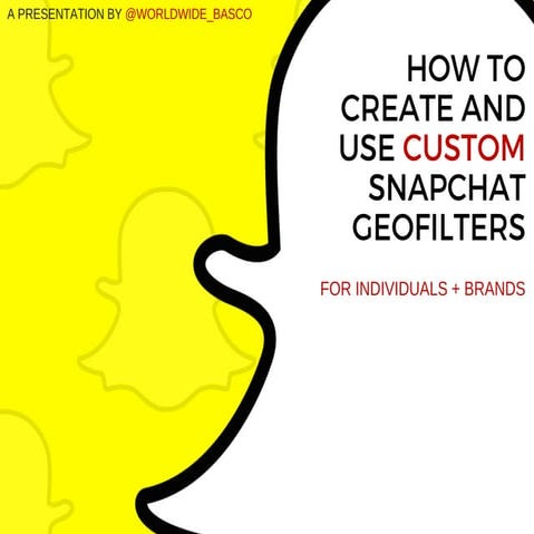 HOW TO CREATE AND USE CUSTOM SNAPCHAT GEOFILTERS