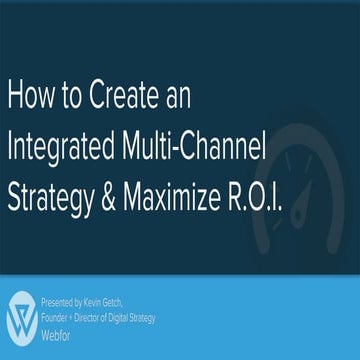 How to Create an Integrated Multi-Channel Strategy to Maximize ROI