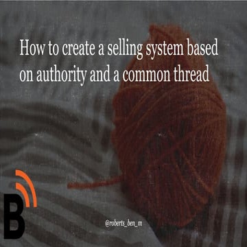 How to create a selling system based on authority and common thread